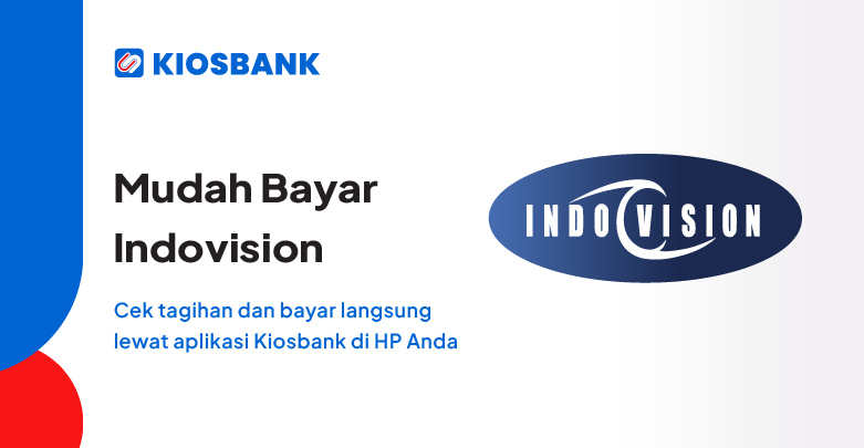 Bayar Tagihan Indovision Mudah & Hemat di Aplikasi Kiosbank